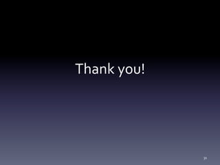 Thank	
  you!	
  	
  




                        31	
  
 