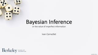rochu2008 © 123RF.com
Bayesian Inference
or the value of imperfect information
Ivan Corneillet
 