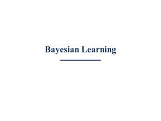 Bayesian Learning
 