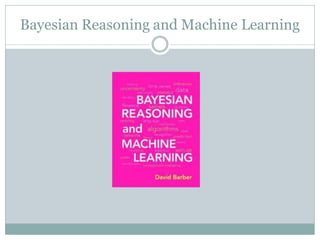 Bayesian Reasoning and Machine Learning
 
