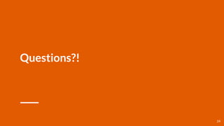 Questions?!
24
 