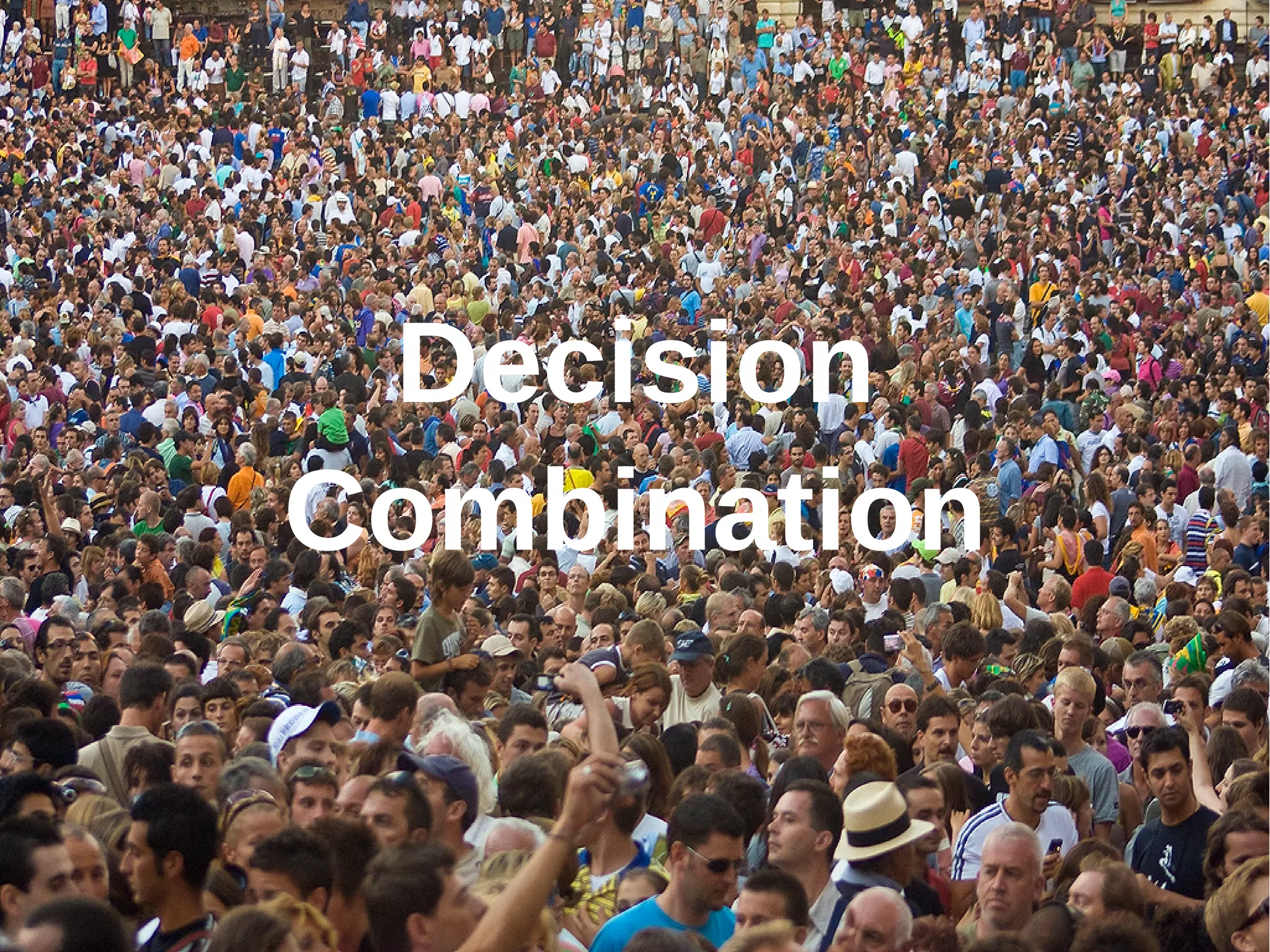 Decision
Combination
 