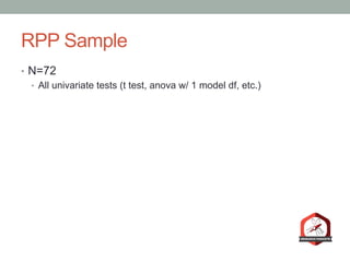 RPP Sample
•  N=72
•  All univariate tests (t test, anova w/ 1 model df, etc.)
 