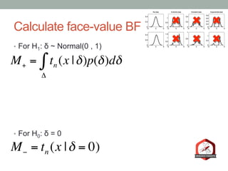 Calculate mitigated BF
•  Start with regular t likelihood function
•  Multiply it by bias function: w = {1, 2, 3, 4}
•  Wh...