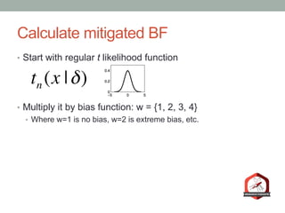 Calculate mitigated BF
•  Too messy
•  Rewrite as a new function
 