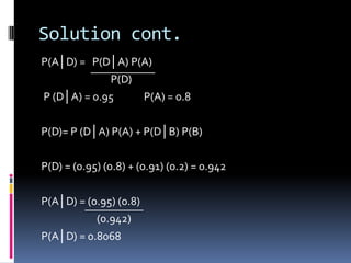 Example 2Two different suppliers, A and B, provide a manufacturer with the same part. All supplies of this part are kept in a large bin.  in the past, 5% of the parts supplied by A and 9% of the parts supplied by B have been defective. A supplies four times as many parts as B 	Suppose you reach into the bin and select a part, and find it is nondefective.  What is the probability that it was supplied by A?