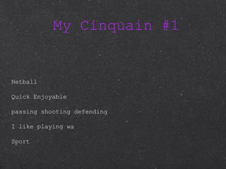 My Cinquain #1 Netball Quick Enjoyable passing shooting defending I like playing wa Sport 