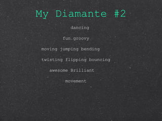 My Diamante #2 dancing fun groovy moving jumping bending twisting flipping bouncing awesome Brilliant  movement 