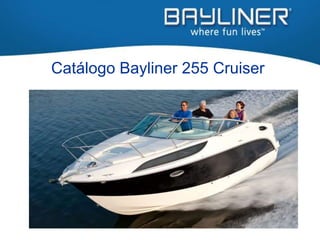 Catálogo Bayliner 255 Cruiser
 