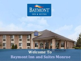 Welcome To
Baymont Inn and Suites Monroe
 