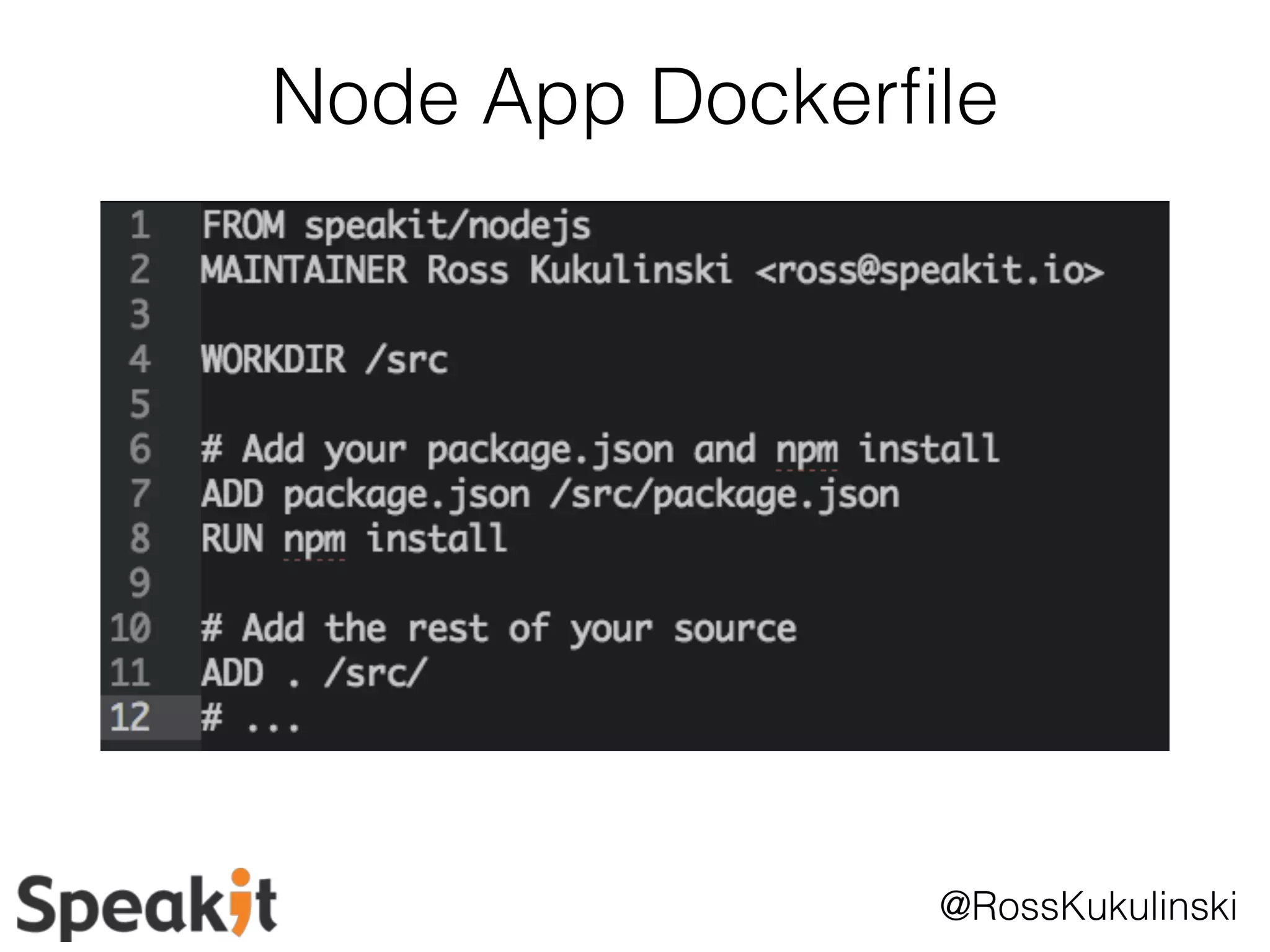 Node App Dockerfile 
@RossKukulinski 
 