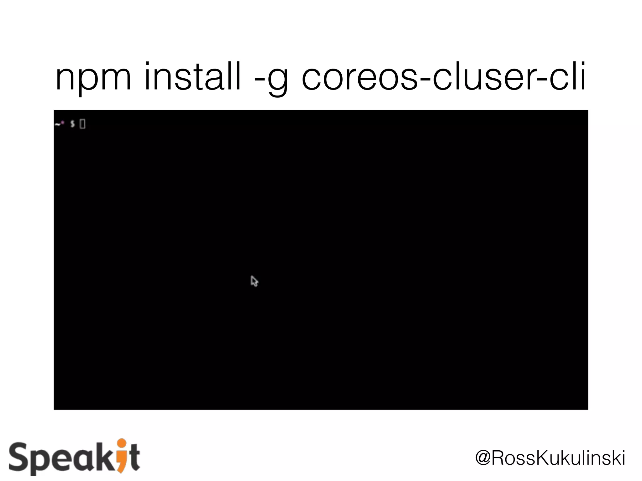 npm install -g coreos-cluser-cli 
@RossKukulinski 
 