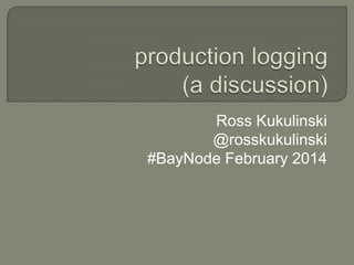 Ross Kukulinski
@rosskukulinski
#BayNode February 2014

 