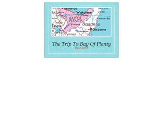 The Trip To Bay Of Plenty
         By:Navjot
 
