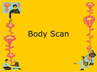 Body Scan
 