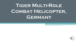 Tiger Multi-Role
Combat Helicopter,
Germany
 