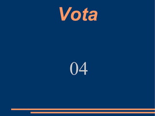 Vota
04
 
