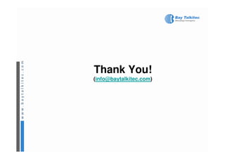 Thank You!
(info@baytalkitec.com)
 