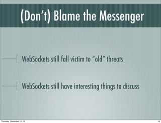 (Don’t) Blame the Messenger


                      WebSockets still fall victim to “old” threats


                      ...