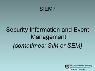 "You Got That SIEM. Now What Do You Do?"  by Dr. Anton Chuvakin