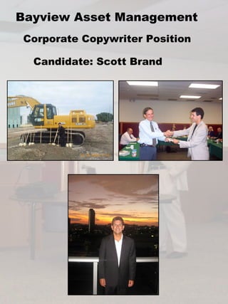 Bayview Asset Management Corporate Copywriter Position Candidate: Scott Brand 