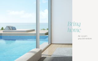 Bring
home
the ocean's
grace ul motions
 