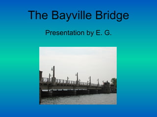 The Bayville Bridge ,[object Object]
