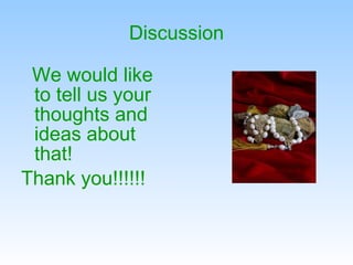 Discussion We would like to tell us your thoughts and ideas about that! Thank you!!!!!! 