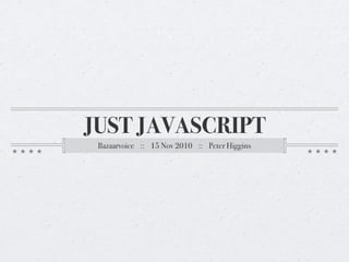 Just JavaScript