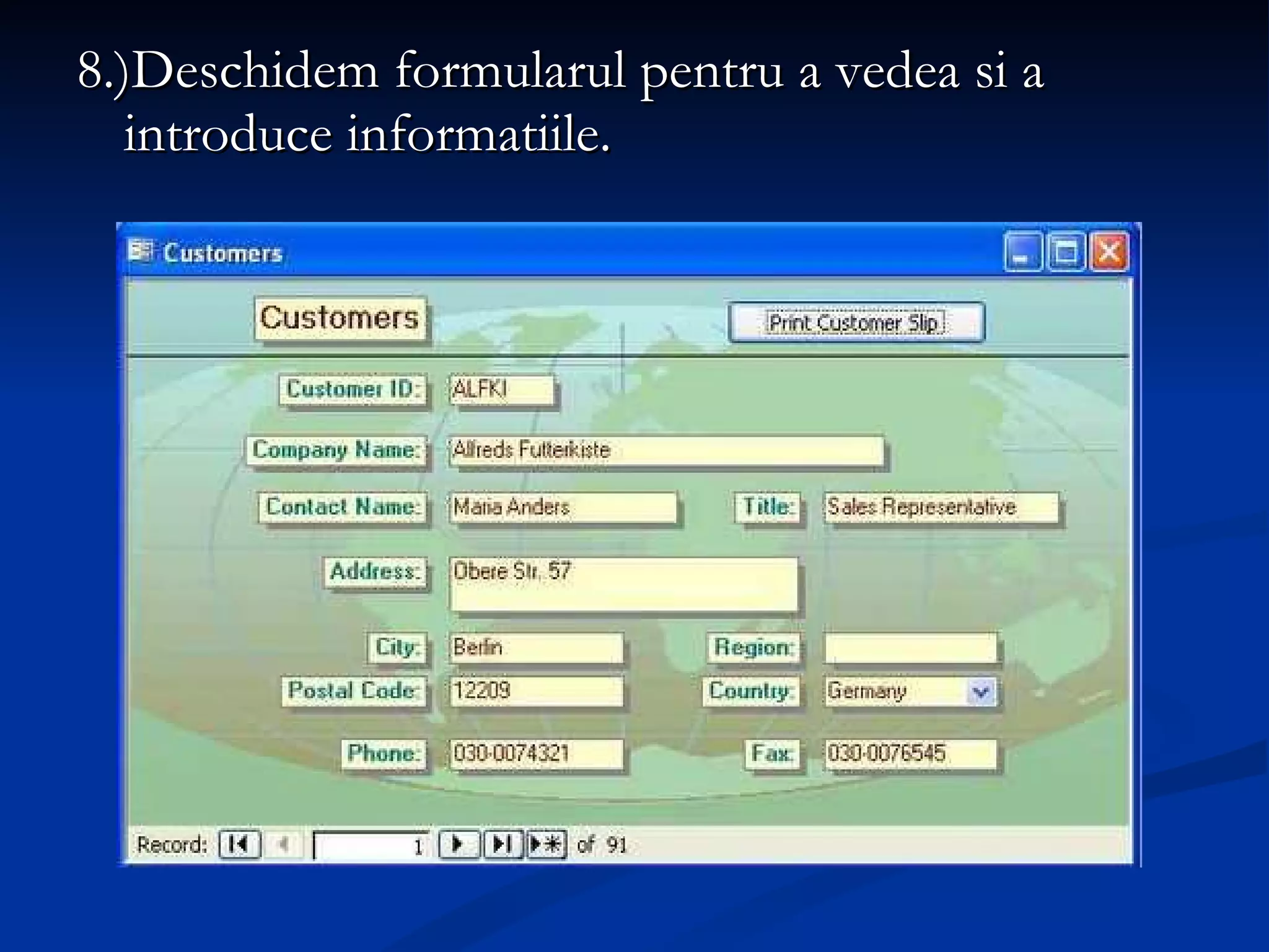 8.)Deschidem formularul pentru a vedea si a introduce informatiile. 