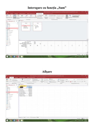 Interogare cu funcția „Sum”
Afișare
 