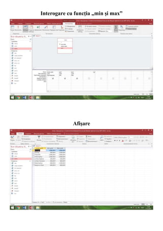 Interogare cu funcția „min și max”
Afișare
 