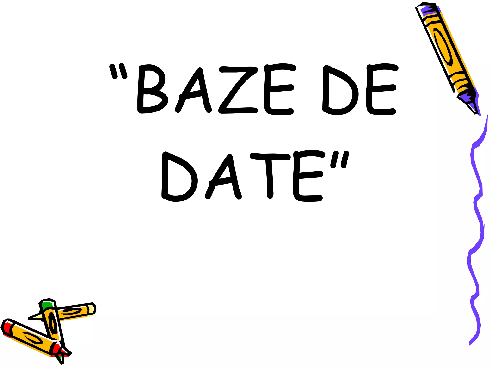 “ BAZE DE DATE” 