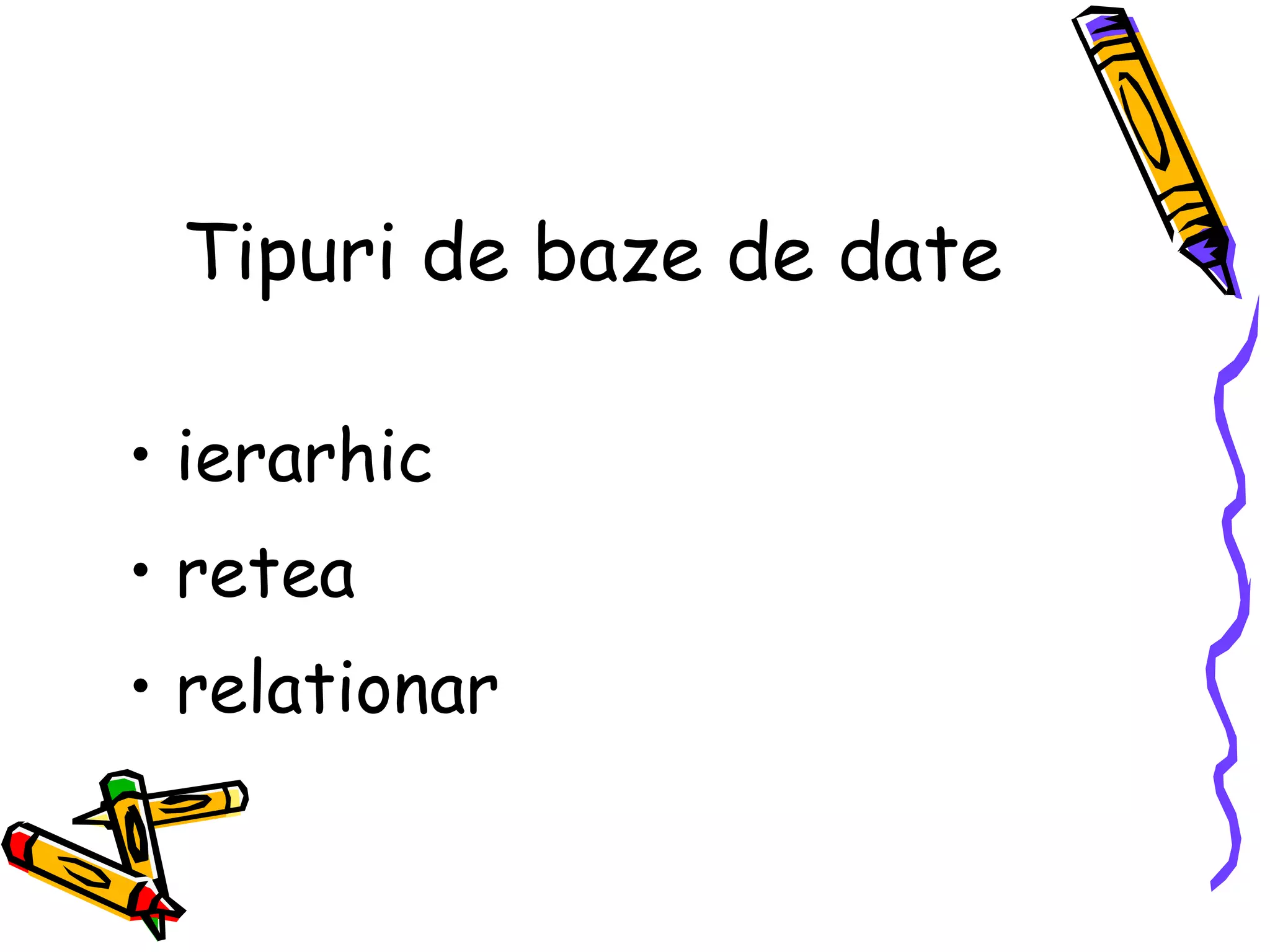 Tipuri de baze de date ierarhic retea relationar 