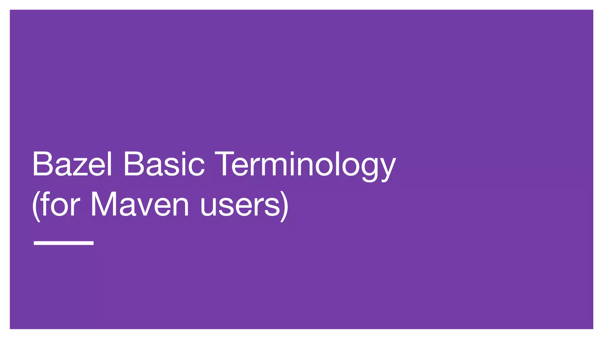 Bazel basic terminology (For Maven users) | PPT