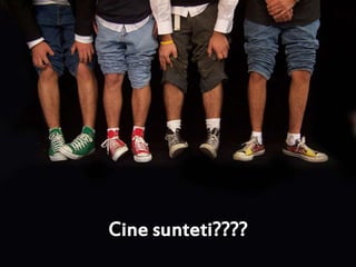 12
Cine sunteti????
 