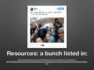 Resources: a bunch listed in:
http://dawnbazely.lab.yorku.ca/2014/11/why-im-using-twitter-as-a-teaching-tool/
http://dawnbazely.lab.yorku.ca/2013/11/ﬁguring-out-the-link-between-social-media-and-what-i-do-as-a-biology-
prof/
 