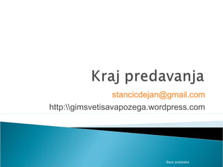  Relaciona baza podataka se sastoji od više tabela
  koje su međusobno povezane relacijama.
 Tabele   su osnovni objekti relacione baze
  podataka.




                                      Baze podataka
 