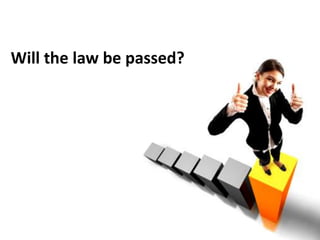 Will the law be passed?
 