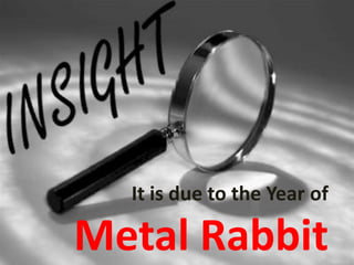 It is due to the Year of

Metal Rabbit
 