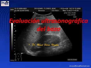 Evaluación ultrasonográfica
del bazo
• Dr. Romel Flores Virgilio
Romel
 