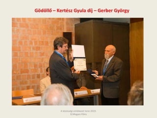 Gödöllő – Kertész Gyula díj – Gerber György
A közösségi emlékezet terei 2019.
B.Megyes Klára
 