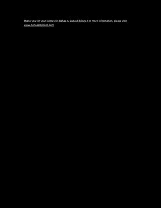 Thank you for your interest in Bahaa Al Zubaidi blogs. For more information, please visit
www.bahaaalzubaidi.com
 
