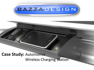 Case Study: Automotive

Wireless Charging Station

 