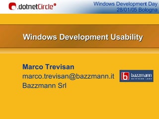 Windows Development Usability Marco Trevisan [email_address] Bazzmann Srl 