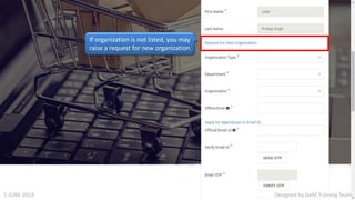 Designed by GeM Training Team5 JUNE 2018
If organization is not listed, you may
raise a request for new organization
 