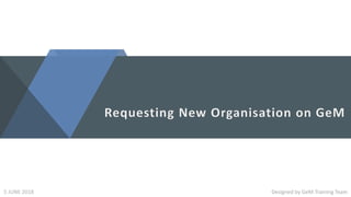 Designed by GeM Training TeamDesigned by GeM Training Team5 JUNE 2018
 