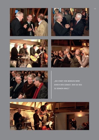 39




„ D I E S TA DT V O N M O R G E N W I R D

D U R C H D E N G E B AU T , D E R S I E N E U

Z U D E N KE N WAG T. “
 