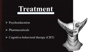 40
30
20
10
0
A
B
C
D
Treatment
 Psychoeducation
 Pharmaceuticals
 Cognitive-behavioral therapy (CBT)
 