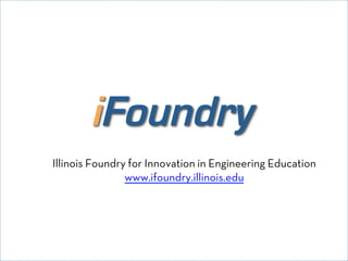 Illinois Foundry for Innovation in Engineering Education
www.ifoundry.illinois.edu

© David E. Goldberg 2011

 